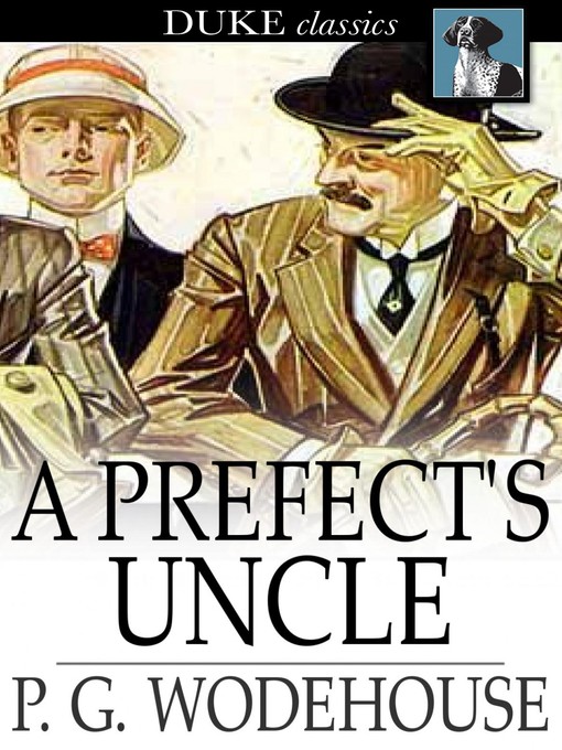 Title details for A Prefect's Uncle by P. G. Wodehouse - Wait list